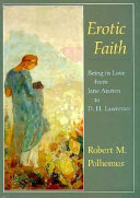 Erotic faith : being in love from Jane Austen to D.H. Lawrence /