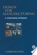 Design for manufacturing : a structured approach /