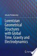 Lorentzian Geometrical Structures with Global Time, Gravity and Electrodynamics /