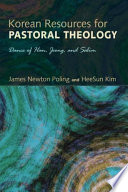 Korean Resources for Pastoral Theology : Dance of Han, Jeong, and Salim /