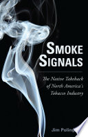 Smoke signals : the native takeback of North America's tobacco industry /