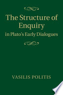 The structure of enquiry in Plato's early Dialogues /