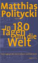 In 180 Tagen um die Welt : das Logbuch des Herrn Johann Gottlieb Fichtl /