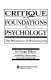 Critique of the foundations of psychology : the psychology of psychoanlysis /
