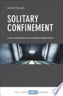 Solitary confinement : lived experiences and ethical implications /