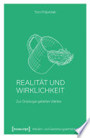 Realität und Wirklichkeit Zur Ontologie geteilter Welten.