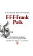 F-F-F-Frank Polk : an uncommonly Frank autobiography /