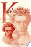 The biblical Kierkegaard : reading by the rule of faith /