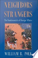 Neighbors & strangers : the fundamentals of foreign affairs /