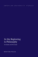 In the beginning is philosophy : on desire and the good /