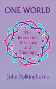 One world : the interraction of science and theology /