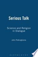 Serious talk : science and religion in dialogue /