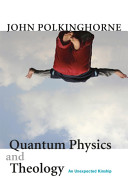Quantum physics and theology : an unexpected kinship /