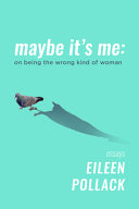 Maybe it's me : on being the wrong kind of woman /