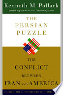 The Persian puzzle : the conflict between Iran and America /