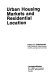 Urban housing markets and residential location /