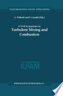 IUTAM Symposium on Turbulent Mixing and Combustion : Proceedings of the IUTAM Symposium held in Kingston, Ontario, Canada, 3-6 June 2001 /