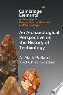 An archaeological perspective on the history of technology /
