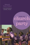 When the church becomes your party : contemporary gospel music /