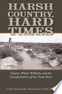 Harsh country, hard times : Clayton Wheat Williams and the transformation of the Trans-Pecos /