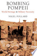 Bombing Pompeii : world heritage and military necessity /