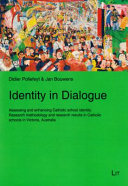 Identity in dialogue : assessing and enhancing Catholic school identity : research methodology and research results in Catholic schools in Victoria, Australia /