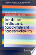 Introduction to ultrasound, sonochemistry and sonoelectrochemistry /