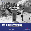 The British olympics : Britain's olympic heritage 1612-2012 /