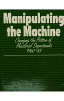 Manipulating the machine : changing the pattern of ministerial departments, 1960-83 /