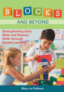 Blocks and beyond : strengthening early math and science skills through spatial learning /