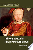 Princely education in early modern Britain /