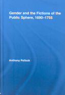 Gender and the fictions of the public sphere, 1690-1755 /
