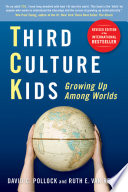 Third culture kids : growing up among worlds /