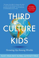 Third culture kids : growing up among worlds /