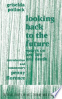 Looking back to the future : essays on art, life and death /