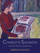 Charlotte Salomon and the theatre of memory /