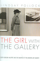 The girl with the gallery : Edith Gregor Halpert and the making of the modern art market /