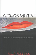 Colormute : race talk dilemmas in an American school /