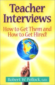 Teacher interviews : how to get them and how to get hired! /