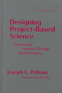 Designing project-based science : connecting learners through guided inquiry /