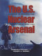 The U.S. nuclear arsenal : a history of weapons and delivery systems since 1945 /