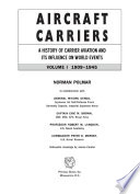 Aircraft carriers : a history of carrier aviation and its influence on world events /