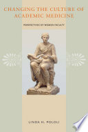 Changing the culture of academic medicine : perspectives of women faculty /