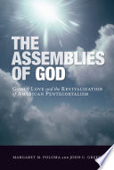 The Assemblies of God : Godly love and the revitalization of American Pentecostalism /