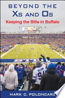 Beyond the Xs and Os : keeping the Bills in Buffalo /