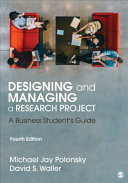 Designing and managing a research project : a business student's guide /