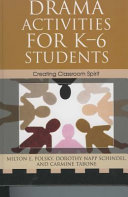 Drama activities for K-6 students : creating classroom spirit /