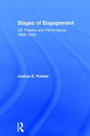 Stages of engagement : US theatre and performance, 1898-1949 /