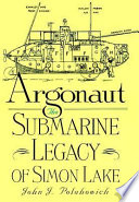 Argonaut : the submarine legacy of Simon Lake /