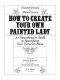 How to create your own painted lady : a comprehensive guide to beautifying your Victorian home /